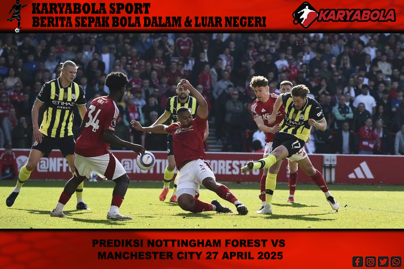 Prediksi Nottingham Forest vs Manchester City 27 April 2025